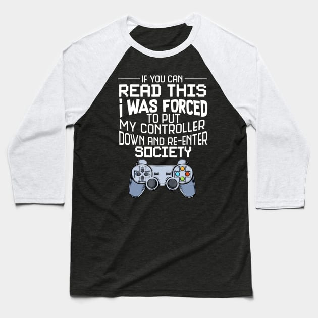 I Was Forced To Put My Controller Down Funny Gaming Baseball T-Shirt by cedricchungerxc